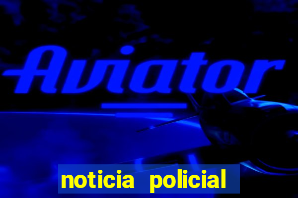 noticia policial cachoeira bahia